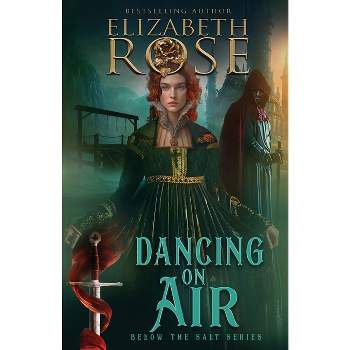 Dancing on Air - by  Elizabeth Rose (Paperback)