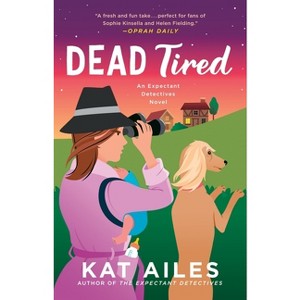 Dead Tired - (Expectant Detectives Mystery) by Kat Ailes - 1 of 1