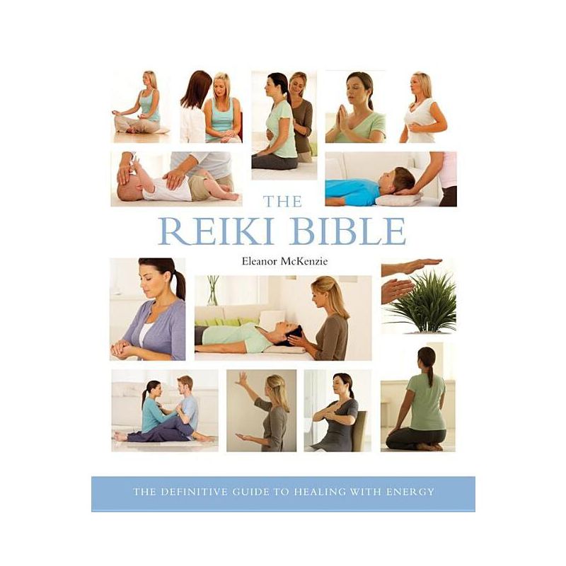 The Reiki Bible - (Mind Body Spirit Bibles) by  Eleanor McKenzie (Paperback), 1 of 2