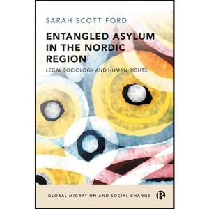 Entangled Asylum in the Nordic Region - (Global Migration and Social Change) by  Sarah Scott Ford (Hardcover) - 1 of 1