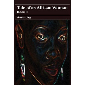 Tale of an African Woman II - by  Thomas Jing (Paperback) - 1 of 1