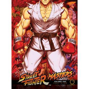 Street Fighter Masters Volume 1: Fight to Win - by  Ken Siu-Chong & Matt Moylan & Ryan Kinnaird & Tim Seeley (Hardcover)