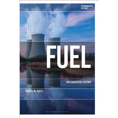 Fuel - (Environmental Cultures) by  Heidi C M Scott (Paperback)