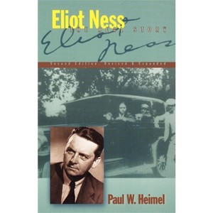 Eliot Ness - 2nd Edition by  Paul W Heimel (Hardcover) - 1 of 1