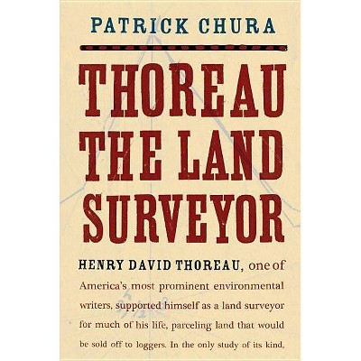 Thoreau the Land Surveyor - by  Patrick Chura (Paperback)