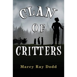 Clan of Critters - by  Marcy Ray Dodd (Paperback) - 1 of 1