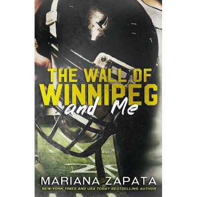 The Wall of Winnipeg and Me - by  Mariana Zapata (Paperback)