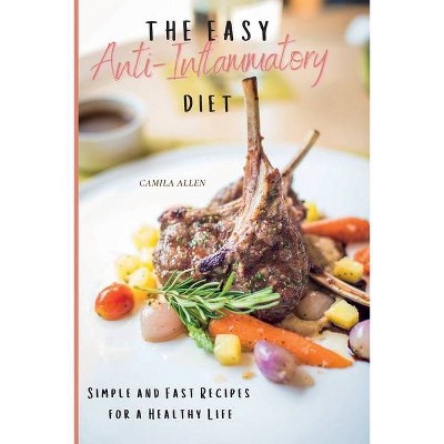 The Easy Anti-Inflammatory Diet - by  Camila Allen (Paperback)