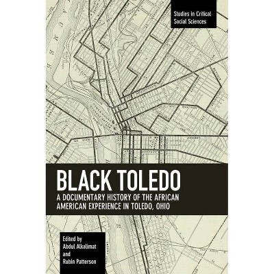 Black Toledo - (Studies in Critical Social Sciences) by  Abdul Alkalimat & Rubin Patterson (Paperback)