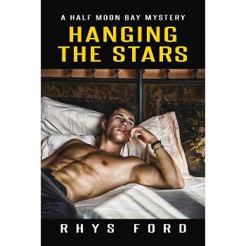 Hanging the Stars - (Half Moon Bay) by  Rhys Ford (Paperback)