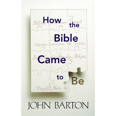 How the Bible Came to Be - by  John Barton (Paperback)