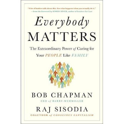 Everybody Matters - by  Bob Chapman & Raj Sisodia (Hardcover)