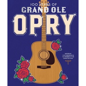 100 Years of Grand OLE Opry - by Grand Ole Opry (Hardcover) - 1 of 1