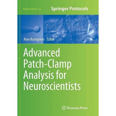 Advanced Patch-Clamp Analysis for Neuroscientists - (Neuromethods) by  Alon Korngreen (Paperback)