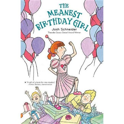 The Meanest Birthday Girl - by  Josh Schneider (Paperback)