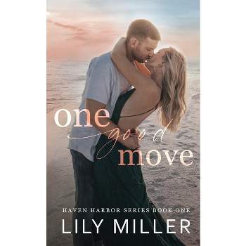 One Good Move - (Haven Harbor) by  Lily Miller (Paperback)