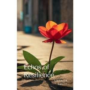 Echos of Resilience - by  Amanda Smith (Paperback) - 1 of 1
