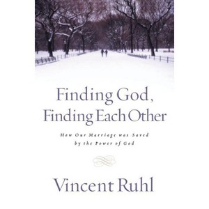 Finding God, Finding Each Other - by  Vincent Ruhl (Paperback) - 1 of 1
