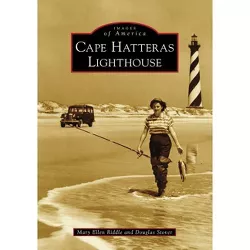 Cape Hatteras Lighthouse - (Images of America) by  Mary Ellen Riddle & Douglas Stover (Paperback)