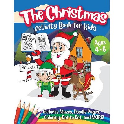 The Christmas Activity Book for Kids - Ages 4-6 - by  Peanut Prodigy (Paperback)