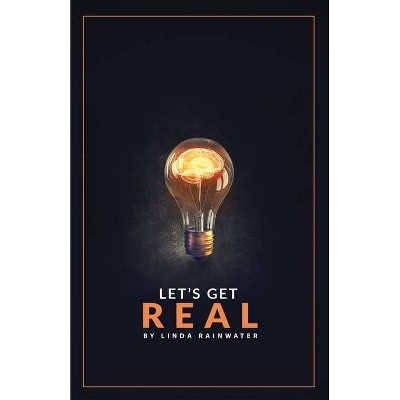 Let's Get Real - by  Linda Rainwater (Paperback)