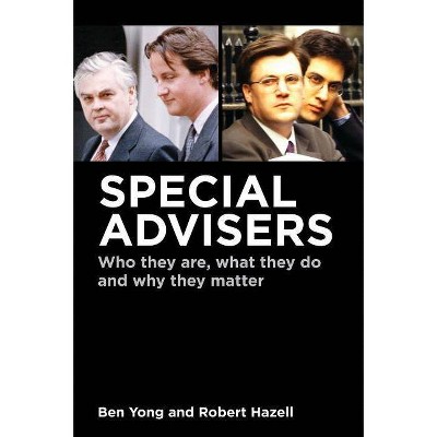 Special Advisers - by  Ben Yong & Robert Hazell (Paperback)