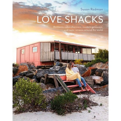 Love Shacks - by  Susan Redman (Hardcover)