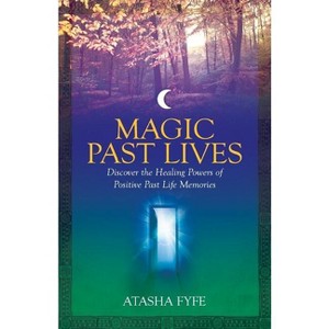 Magic Past Lives - by  Atasha Fyfe (Paperback) - 1 of 1