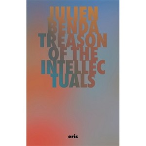 Treason of the Intellectuals - (Critical Century) by Julien Benda - 1 of 1