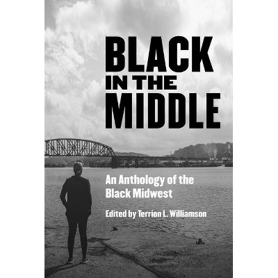 Black in the Middle - by  Terrion L Williamson (Paperback)