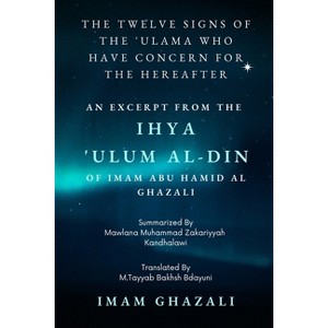 The Twelve Signs of the 'Ulama who have concern for the hereafter - by  Imam Ghazali (Paperback) - 1 of 1