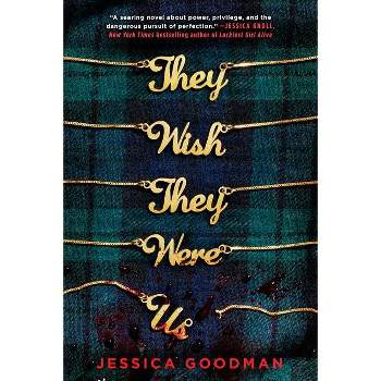 They Wish They Were Us - by Jessica Goodman (Paperback)