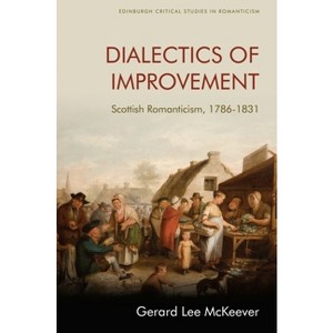 Dialectics of Improvement - (Edinburgh Critical Studies in Romanticism) by  Gerard Lee McKeever (Hardcover) - 1 of 1