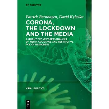 Corona, the Lockdown, and the Media - (Viral Politics) by  Patrick Bernhagen & David Kybelka (Hardcover)