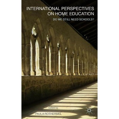 International Perspectives on Home Education - by  P Rothermel (Hardcover)