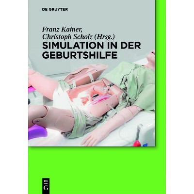 Simulation in der Geburtshilfe - by  Franz Kainer & Christoph Scholz (Hardcover)