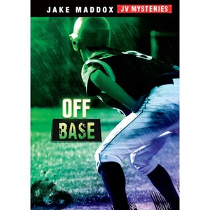 Off Base - (Jake Maddox Jv Mysteries) by  Jake Maddox (Paperback) - 1 of 1