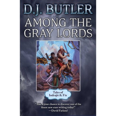 Among the Gray Lords - (Indrajit & Fix) by  D J Butler (Hardcover)