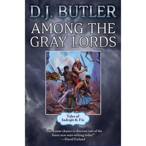 Among the Gray Lords - (Indrajit & Fix) by  D J Butler (Hardcover) - 1 of 1