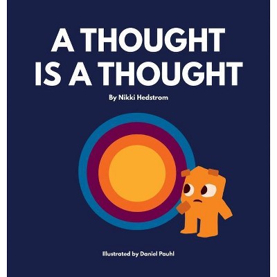 A Thought is a Thought - by  Nikki Hedstrom (Hardcover)