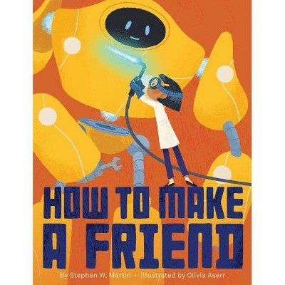 How to Make a Friend - by  Stephen W Martin (Hardcover)