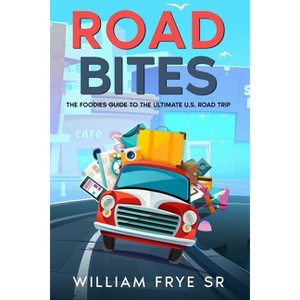 Road Bites - by  William Frye (Paperback) - 1 of 1