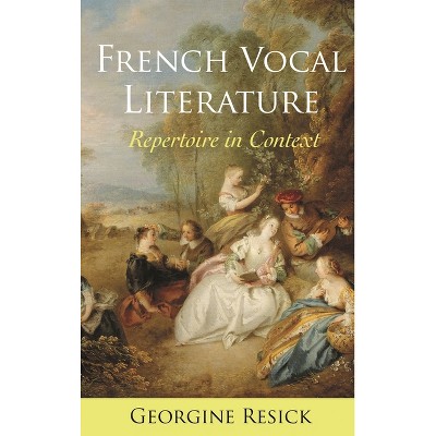 French Vocal Literature - by  Georgine Resick (Paperback)