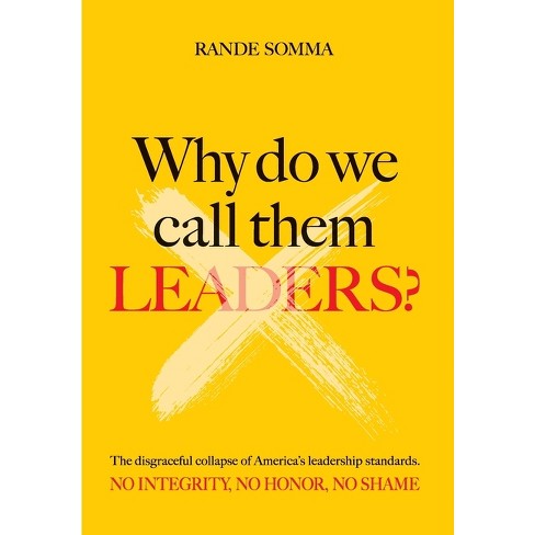 Why Do We Call Them Leaders? - By Rande Somma (hardcover) : Target