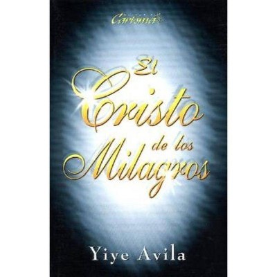 El Cristo de Los Milagros - by  Yiye Ávila (Paperback)