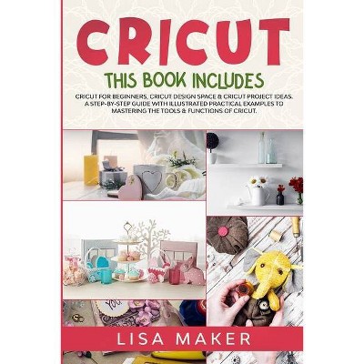 Cricut - by  Lisa Maker (Paperback)