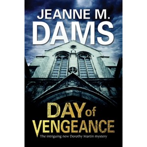 Day of Vengeance - (Dorothy Martin Mystery) by  Jeanne M Dams (Paperback) - 1 of 1