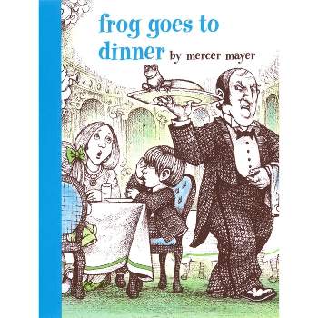 Frog Goes to Dinner - (Boy, a Dog, and a Frog) by  Mercer Mayer (Hardcover)