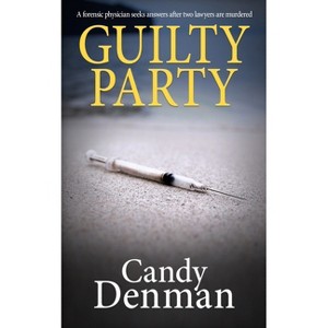 Guilty Party - (The Dr Callie Hughes Crime Scene Investigations) by  Candy Denman (Paperback) - 1 of 1