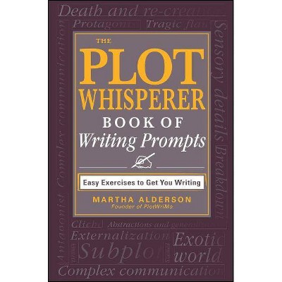 The Plot Whisperer Book of Writing Prompts - by  Martha Alderson (Paperback)